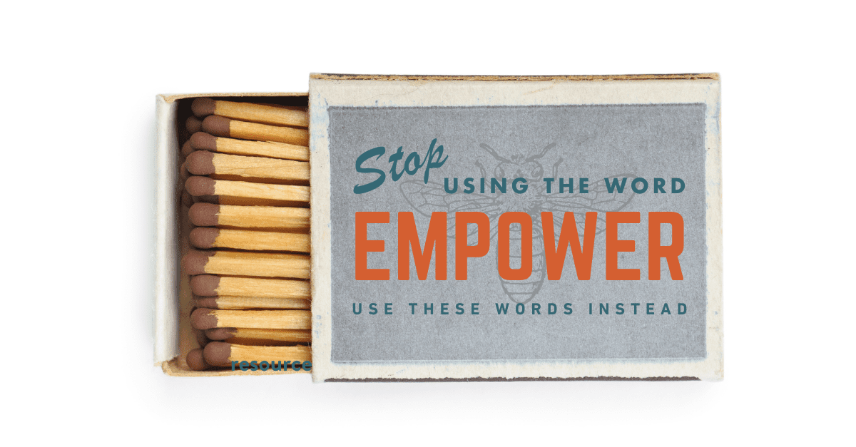 A box of matches with vintage typography that reads "Stop using the word empower, use these instead"